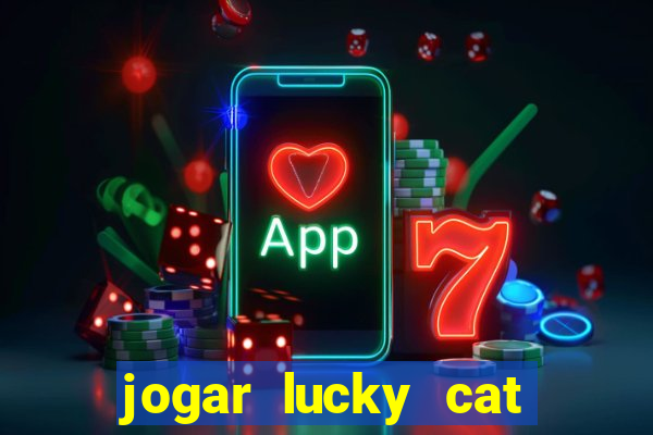 jogar lucky cat modo demo